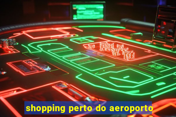 shopping perto do aeroporto